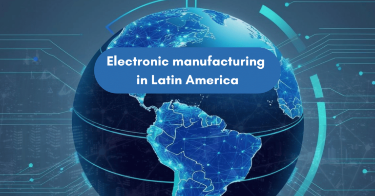 Electronic manufacturing in Latin America